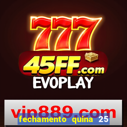 fechamento quina 25 garante quadra com